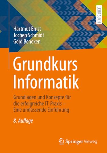 Grundkurs Informatik: Grundlagen und Konzepte für die erfolgreiche IT-Praxis – Eine umfassende Einführung von Springer Vieweg